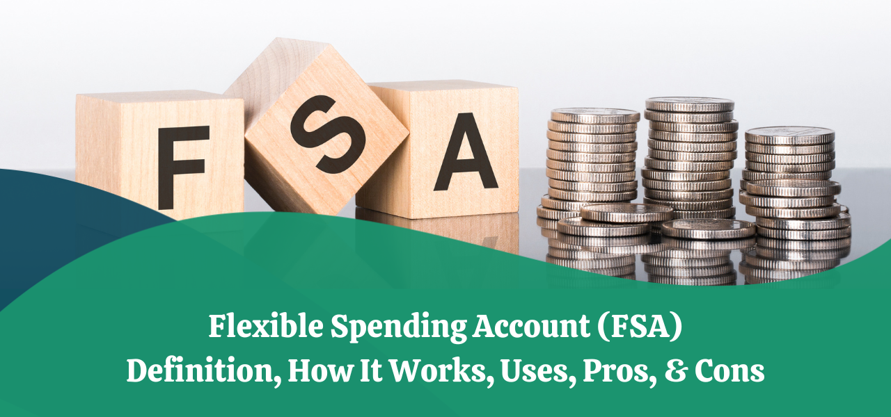 What Is a Flexible Spending Account (FSA)?